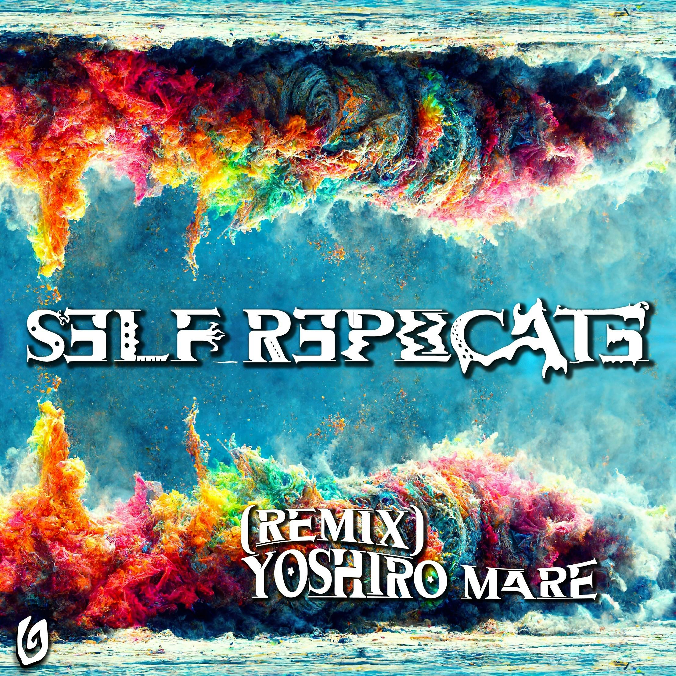 S3LF_R3PLICAT3 (Yoshiro Mare Remix)