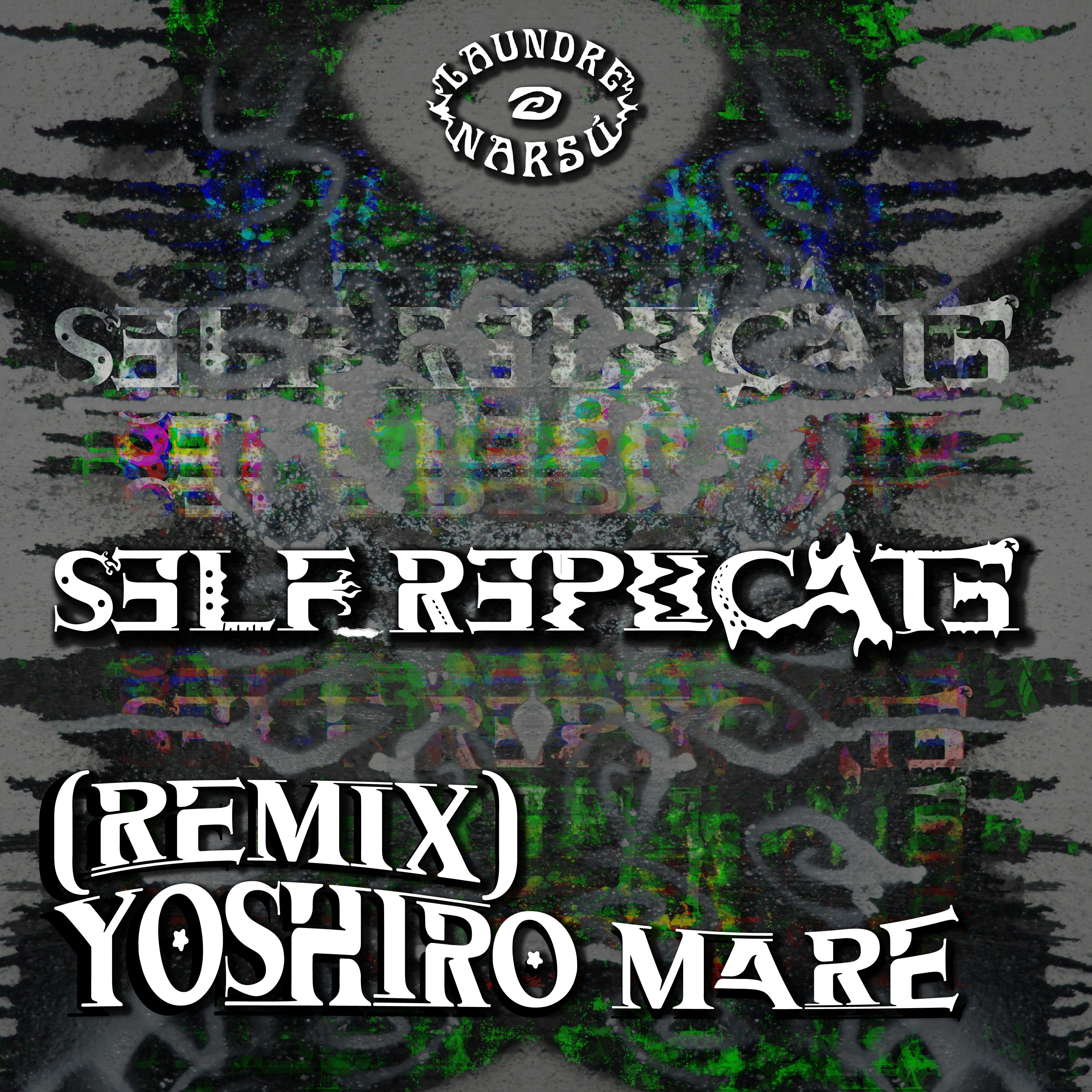 S3LF_R3PLICAT3 (Yoshiro Mare Remix)