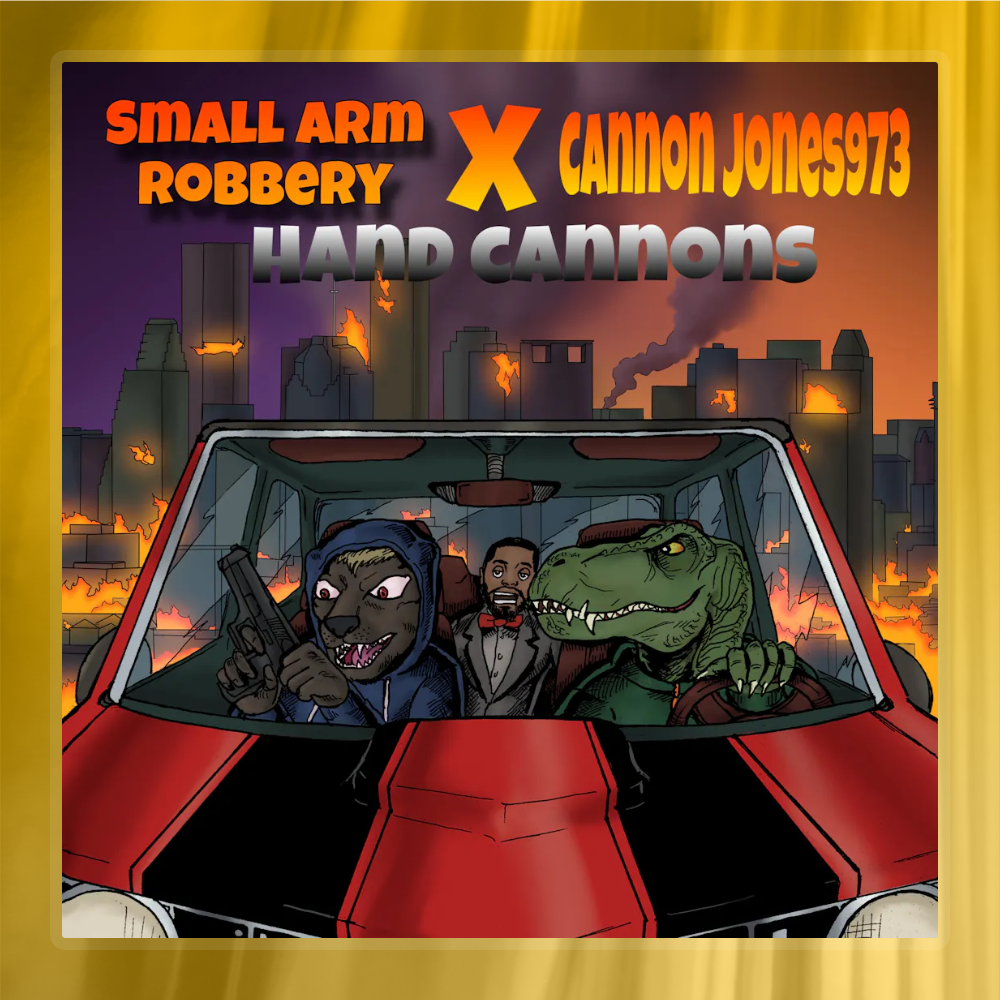 Small Arm Robbery X Cannon Jones973-Hand Cannons