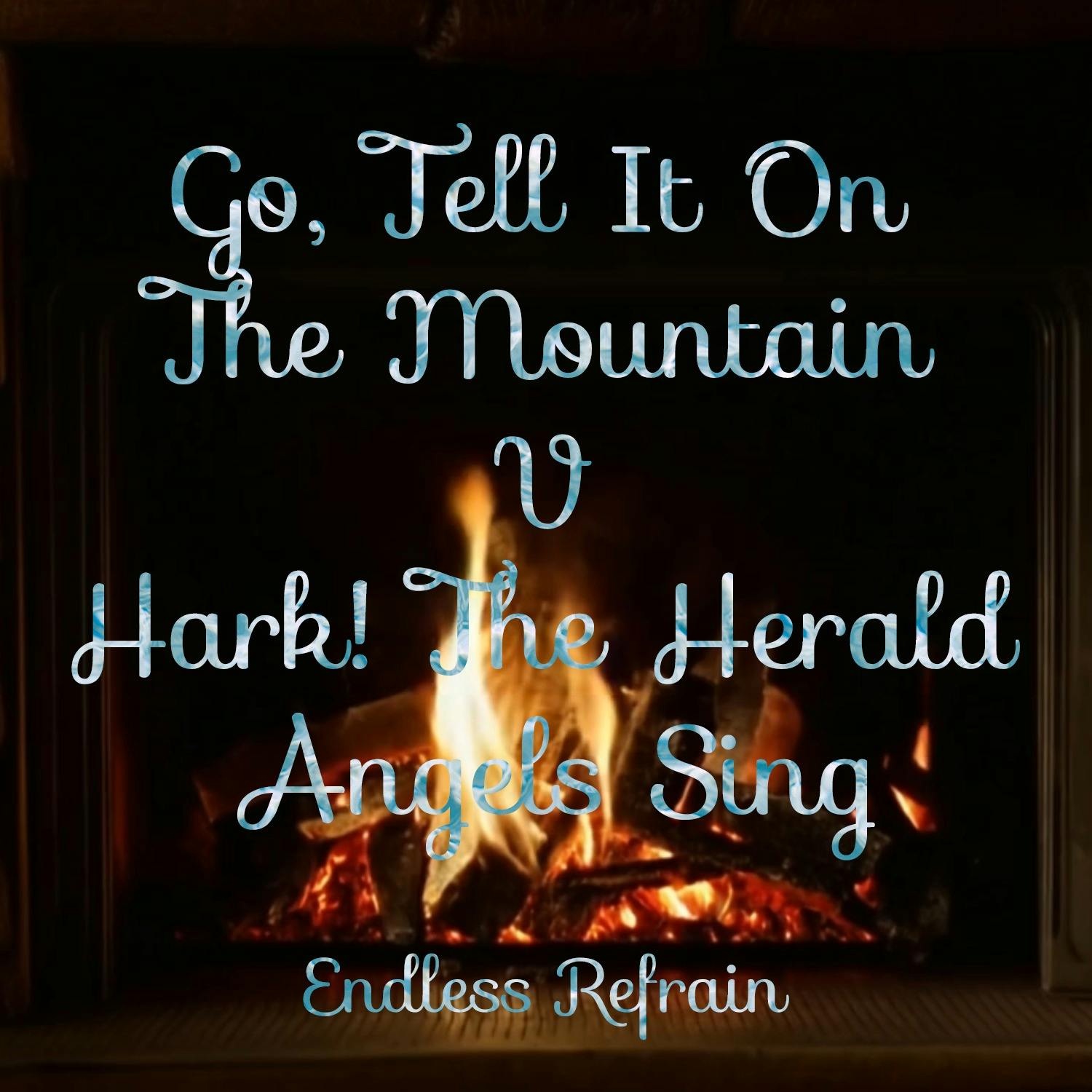 Go, Tell It on the Mountain V Hark! The Herald Angels Sing